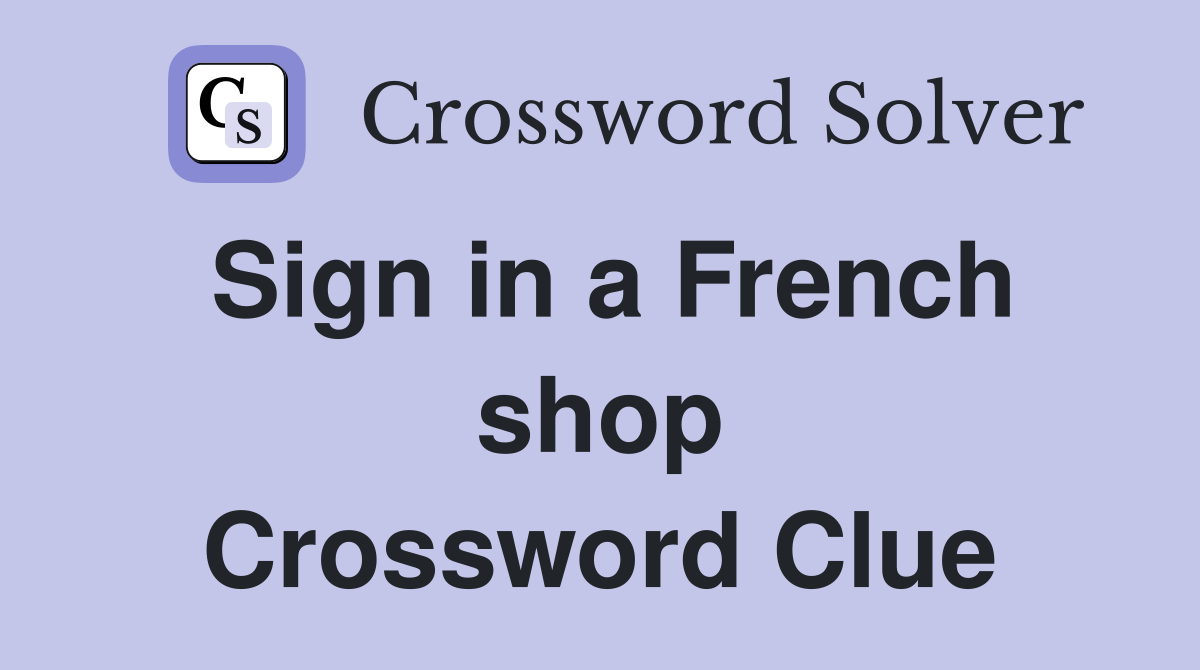 Sign in a French shop Crossword Clue