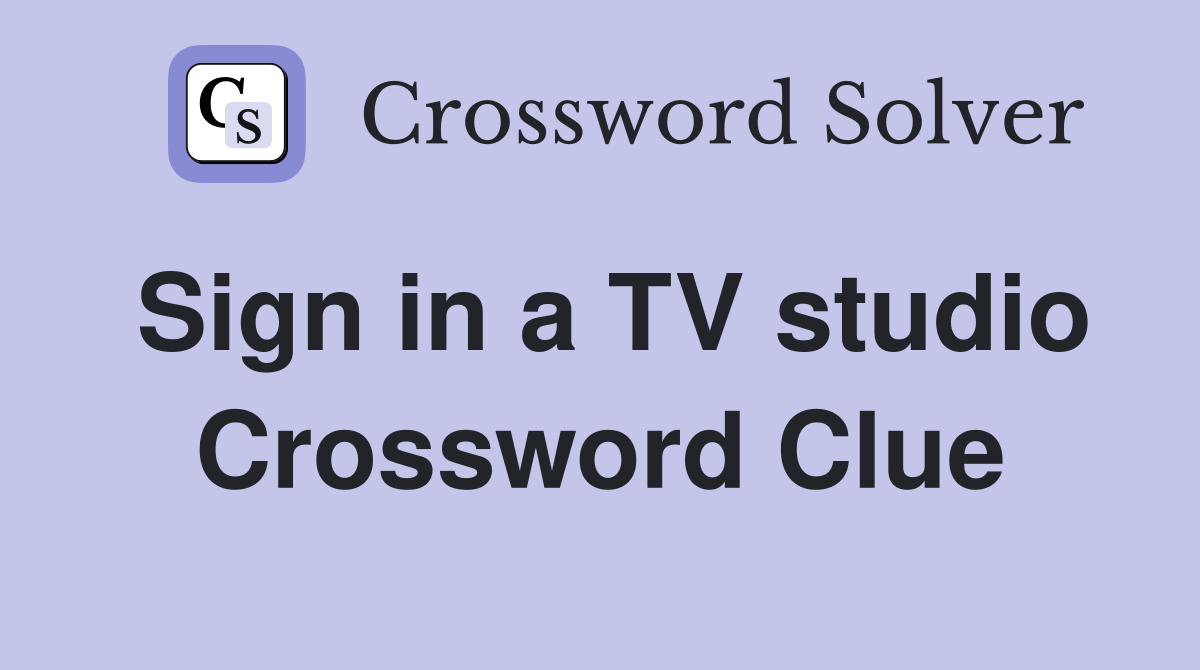 Sign in a TV studio Crossword Clue