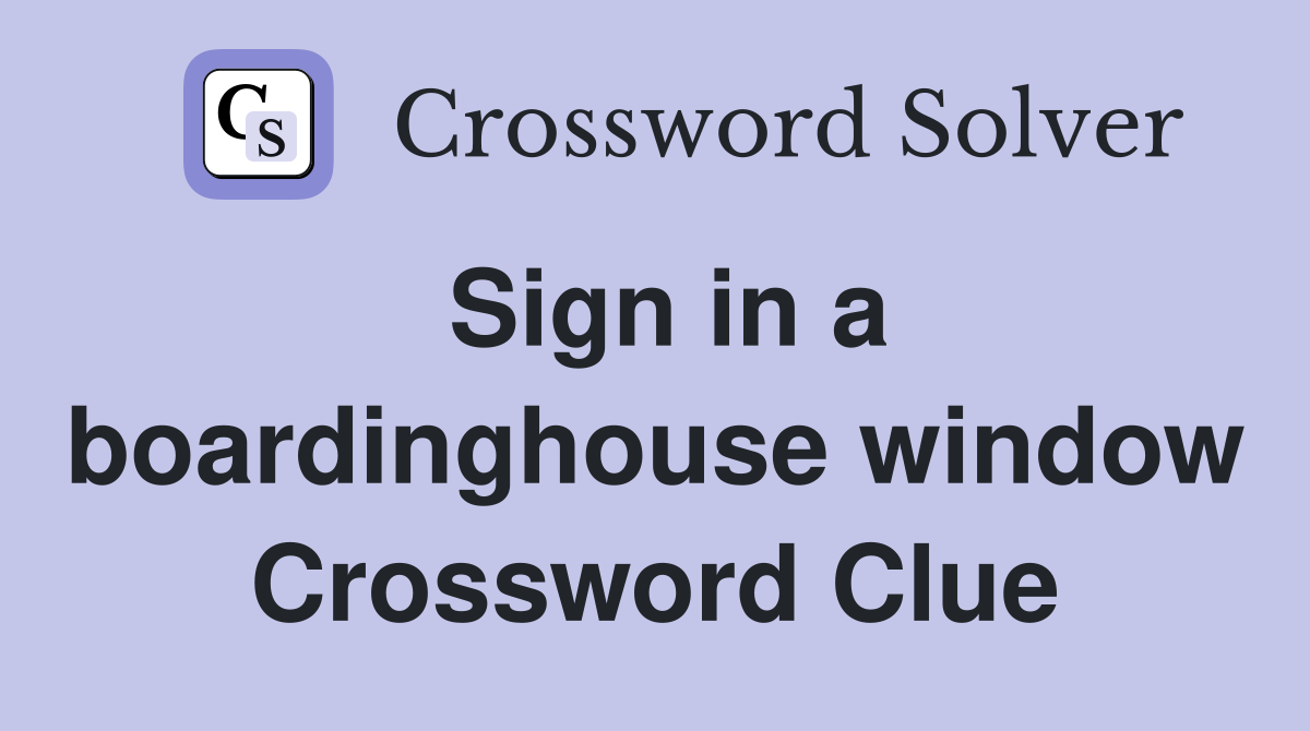 Sign in a boardinghouse window Crossword Clue