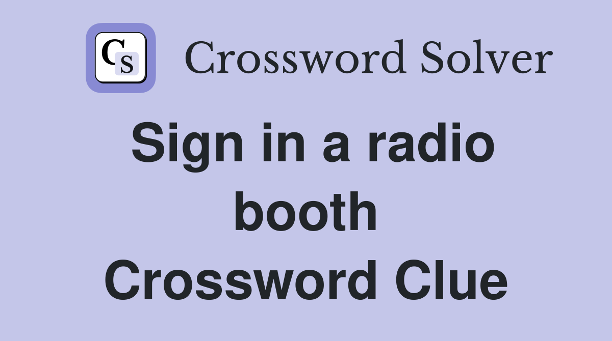 Sign in a radio booth Crossword Clue