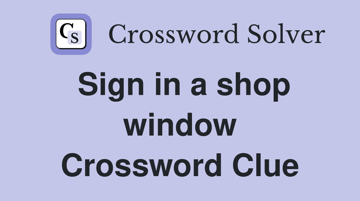 Sign in a shop window Crossword Clue