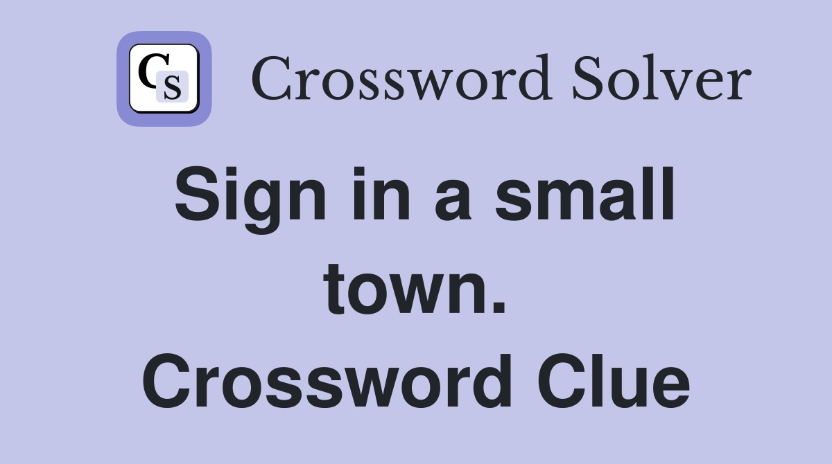 Sign in a small town. Crossword Clue