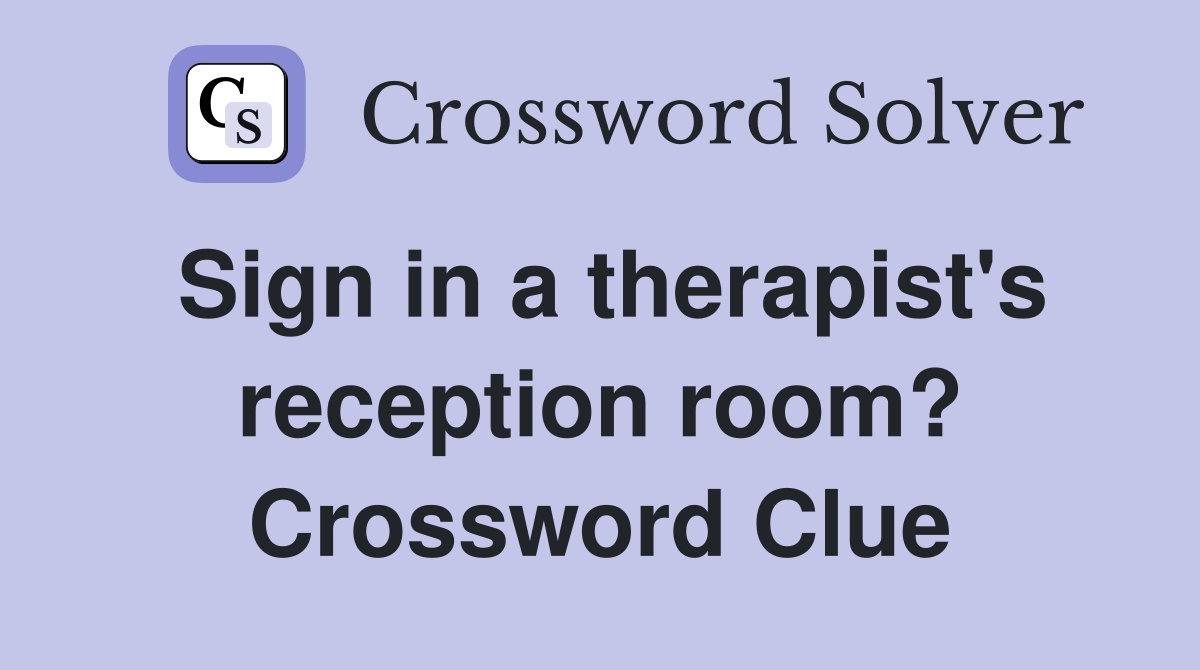 Sign in a therapist's reception room? Crossword Clue