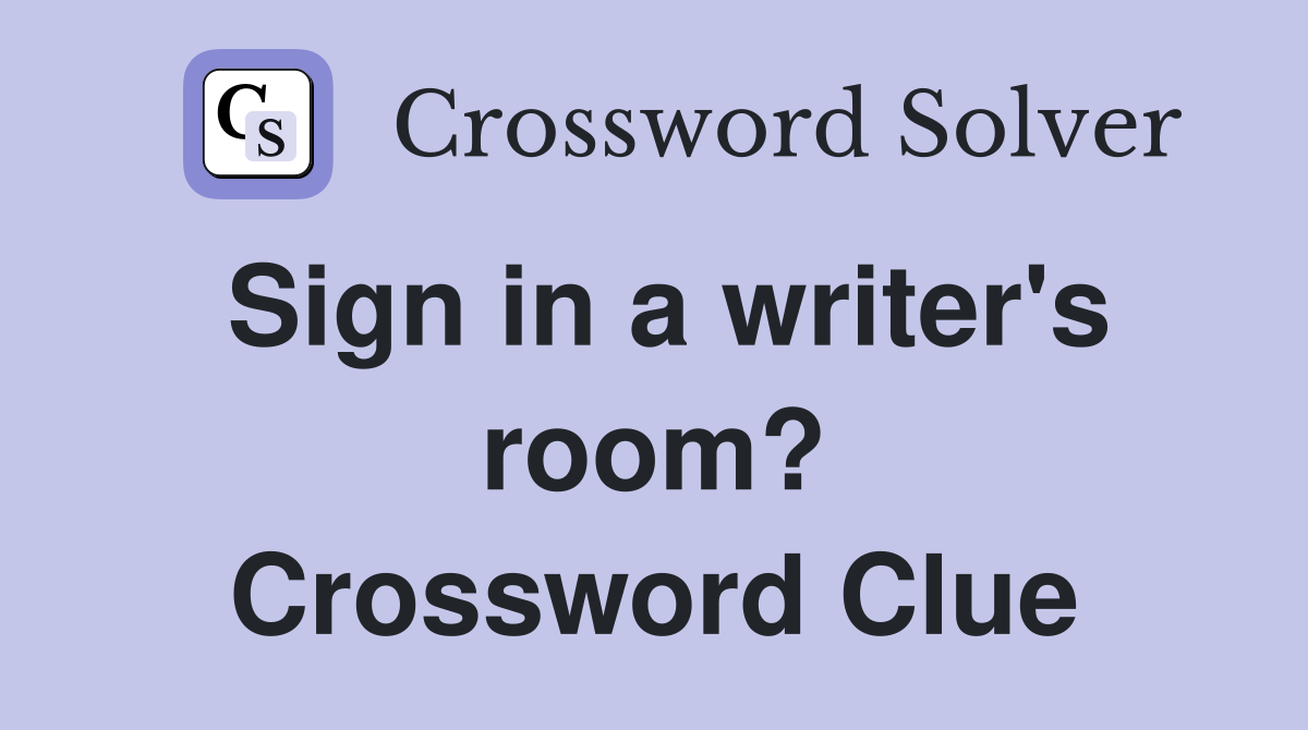 Sign in a writer's room? Crossword Clue