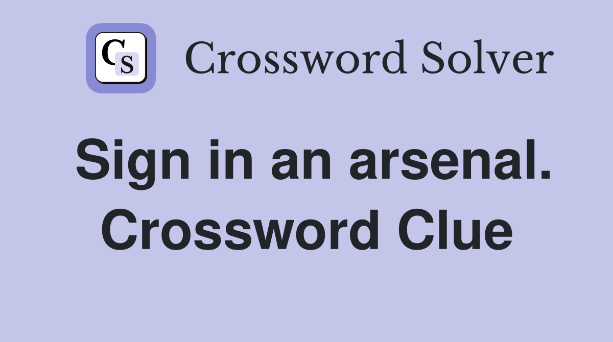 Sign in an arsenal. Crossword Clue