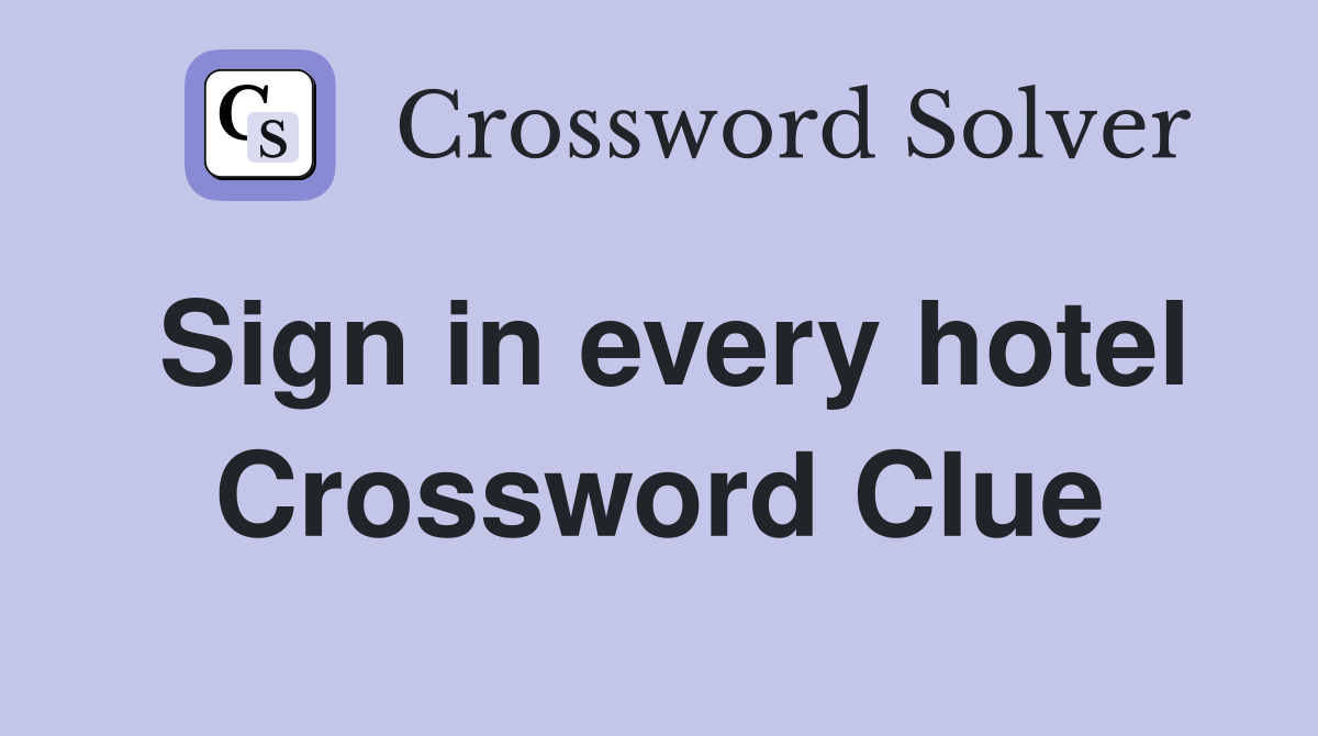Sign in every hotel Crossword Clue