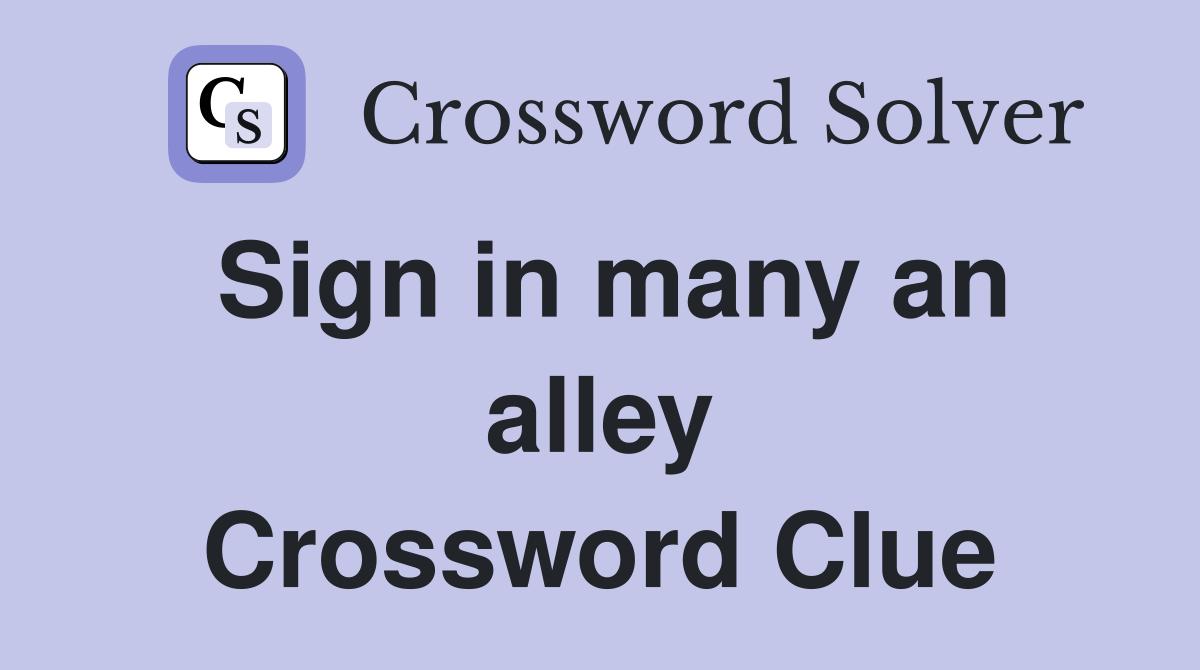 Sign in many an alley Crossword Clue
