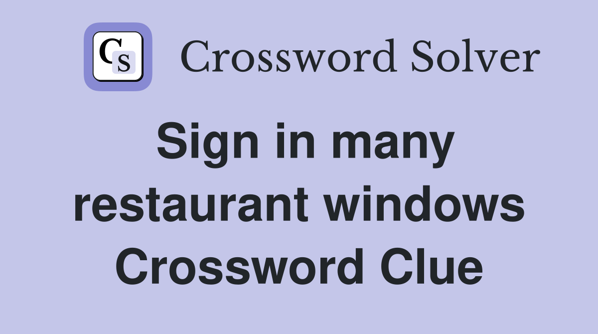 Sign in many restaurant windows Crossword Clue