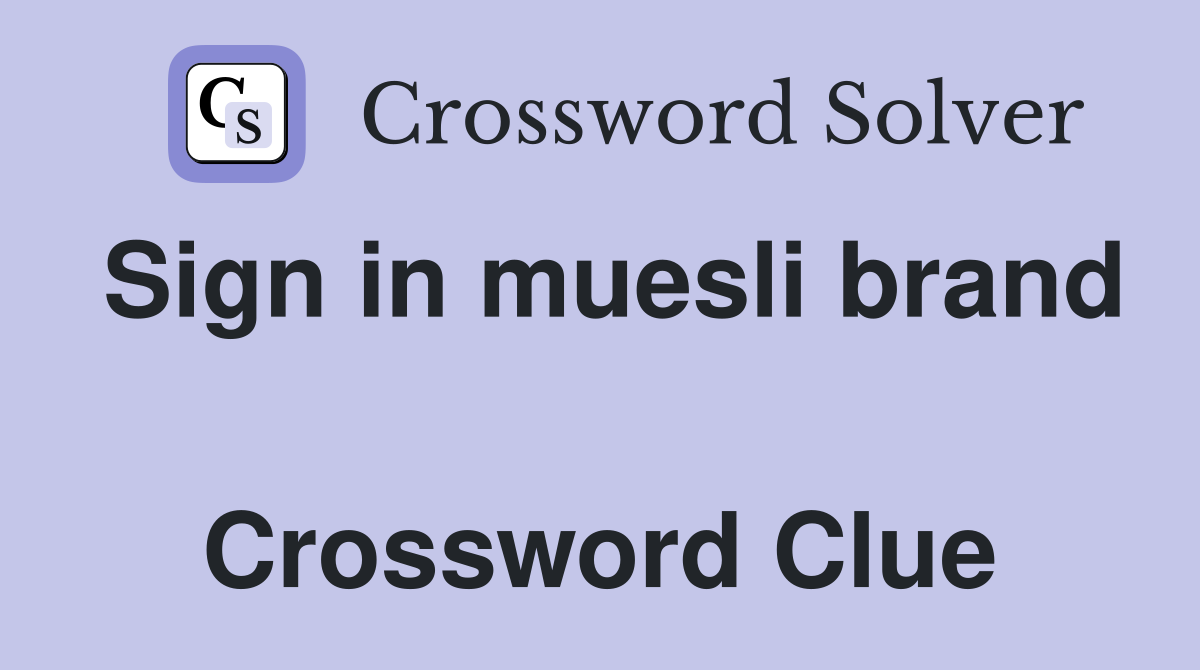 Sign in muesli brand  Crossword Clue