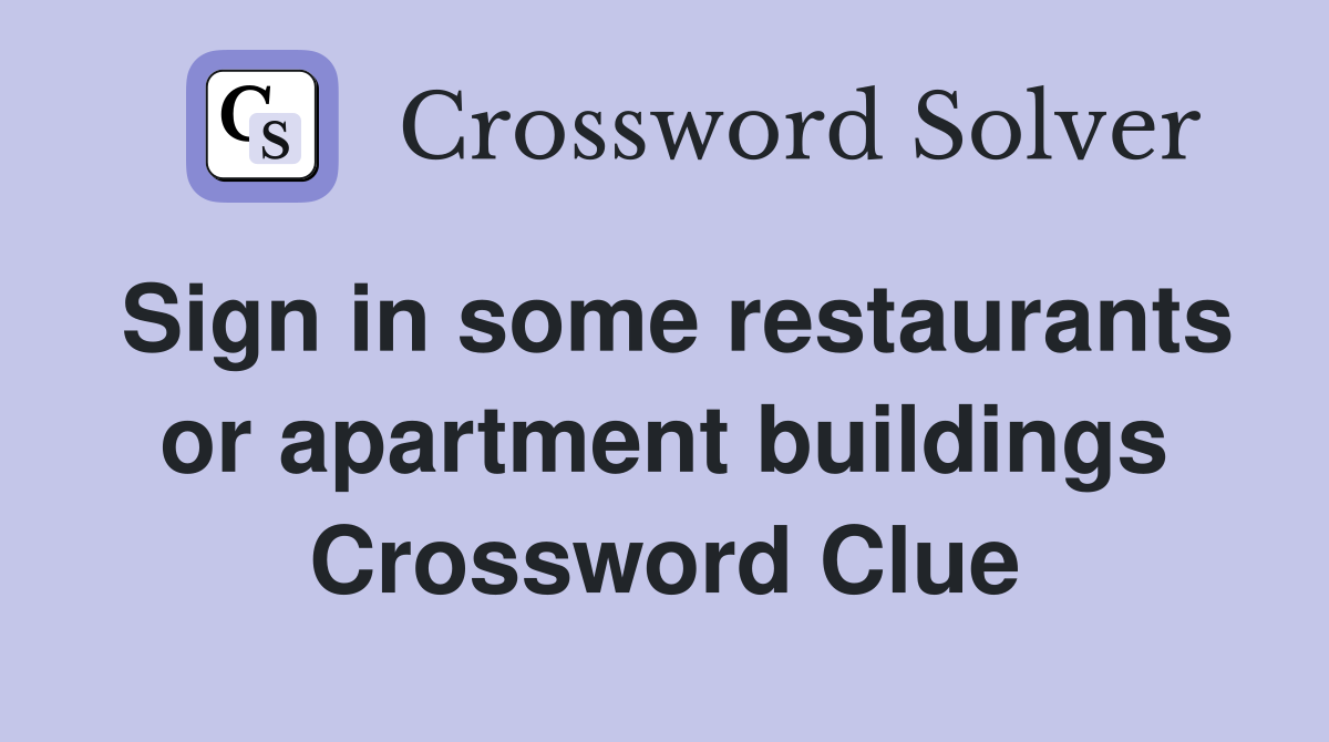 Sign in some restaurants or apartment buildings Crossword Clue