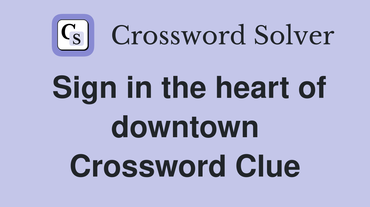 Sign in the heart of downtown Crossword Clue