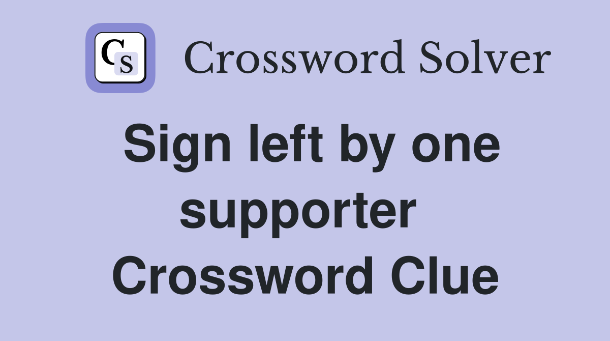 Sign left by one supporter  Crossword Clue