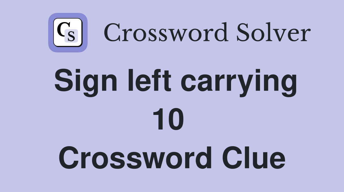 Sign left carrying 10  Crossword Clue