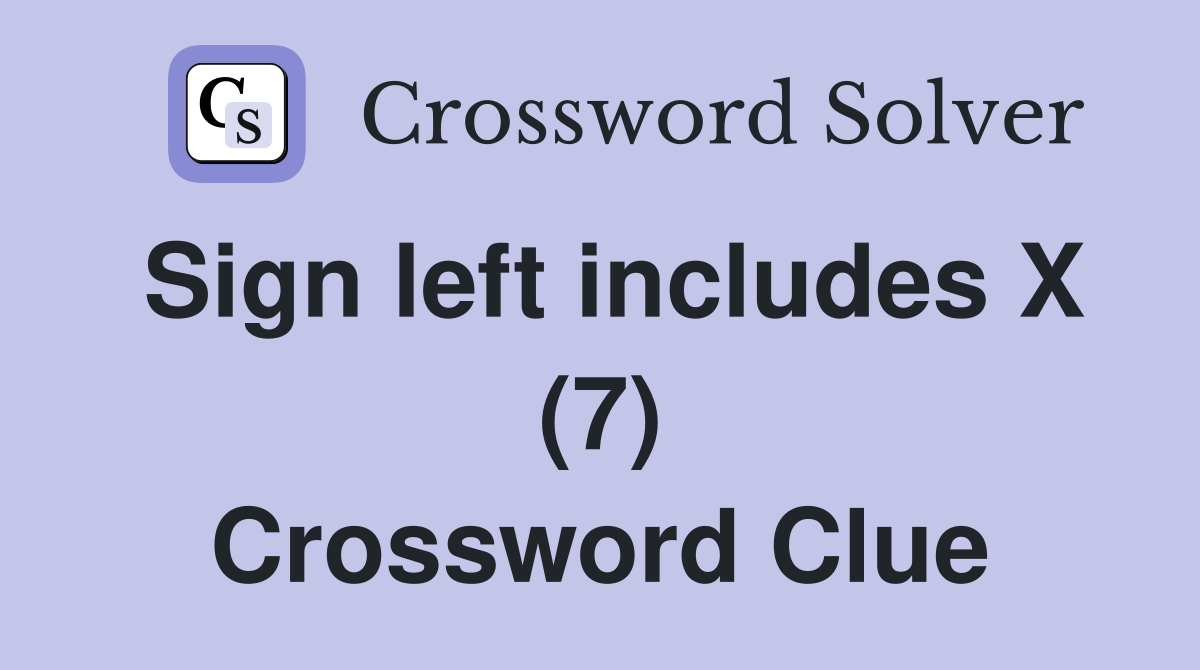 Sign left includes X (7) Crossword Clue