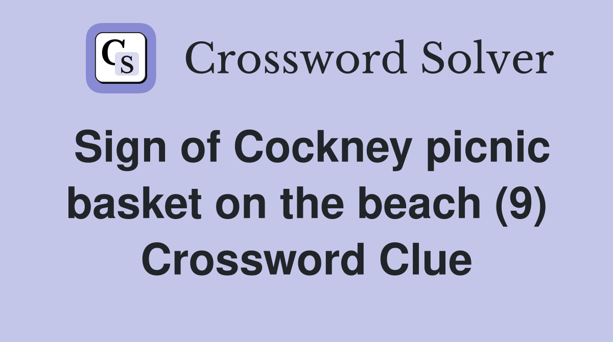 Sign of Cockney picnic basket on the beach (9) Crossword Clue