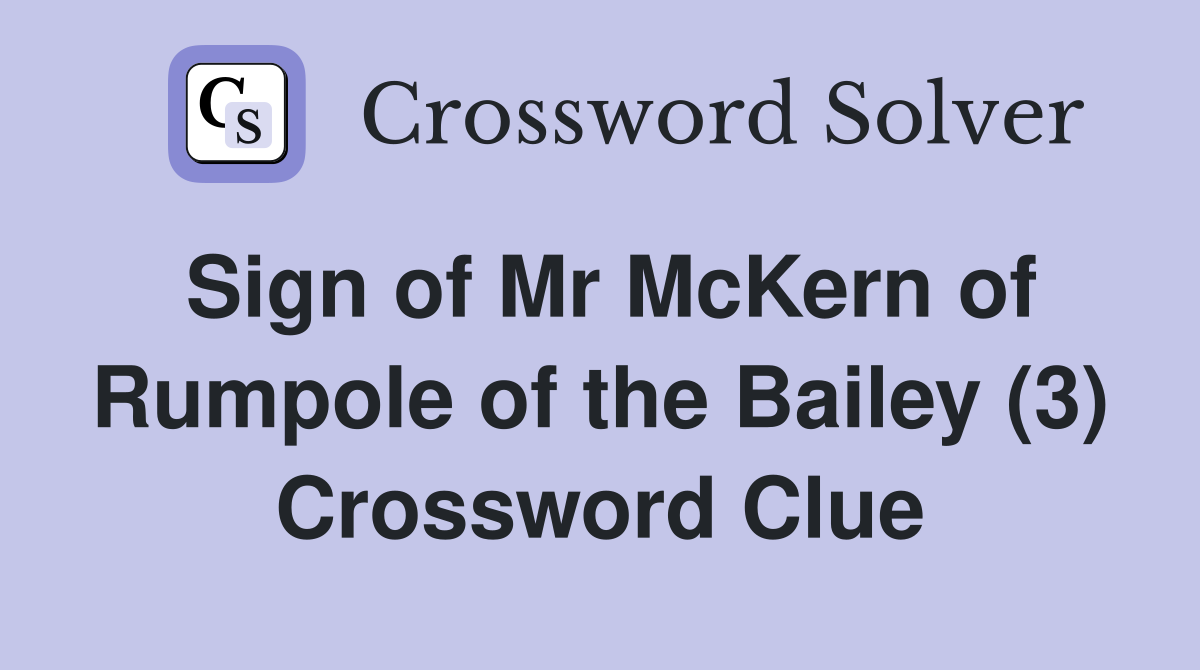 Sign of Mr McKern of Rumpole of the Bailey (3) Crossword Clue