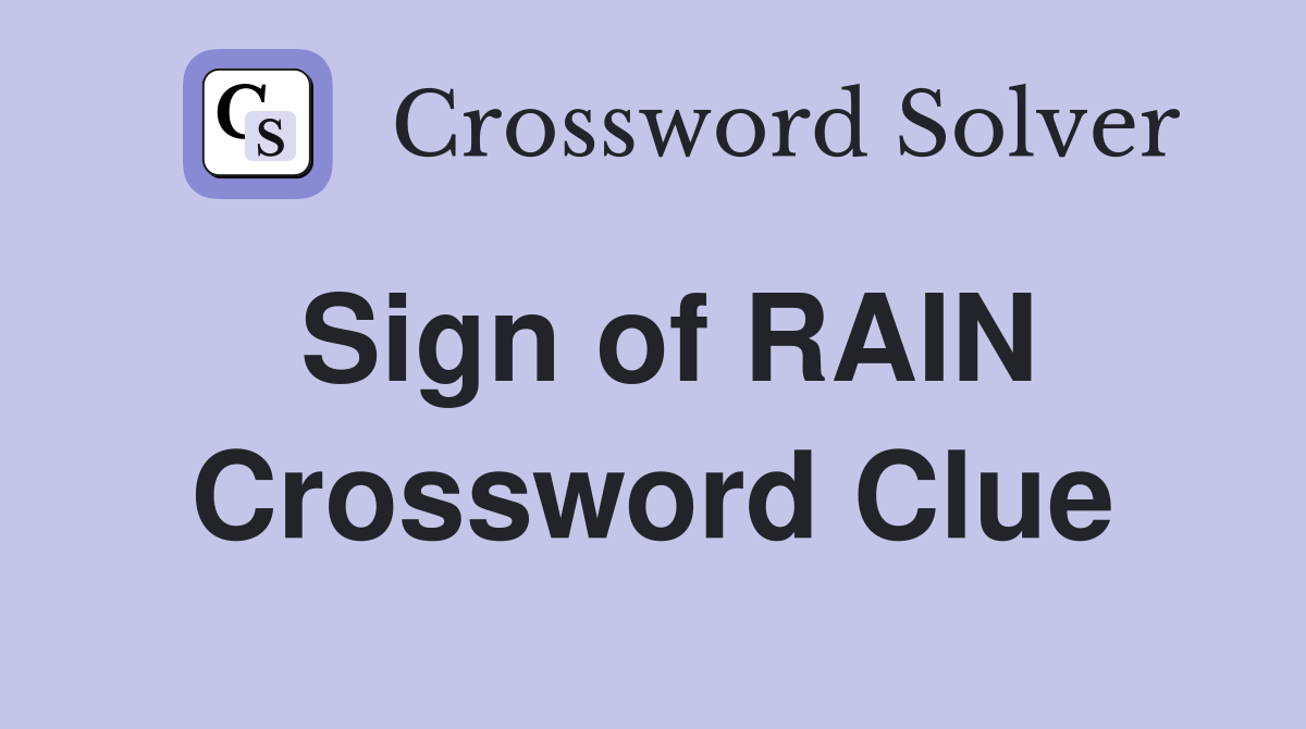 Sign of RAIN Crossword Clue