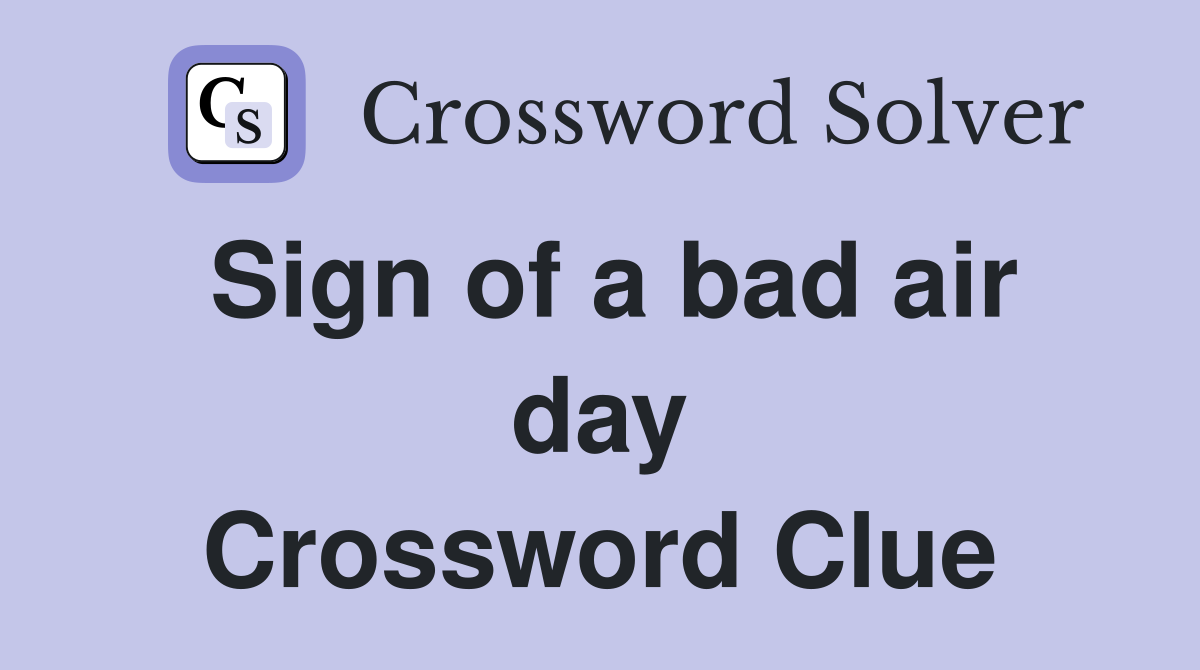 Sign of a bad air day Crossword Clue