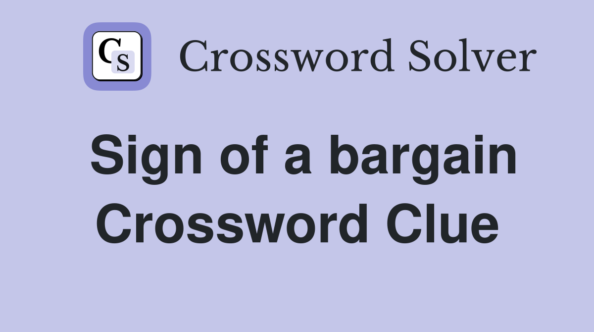 Sign of a bargain Crossword Clue