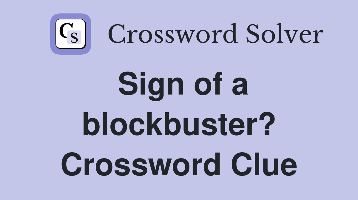 Sign of a blockbuster? Crossword Clue