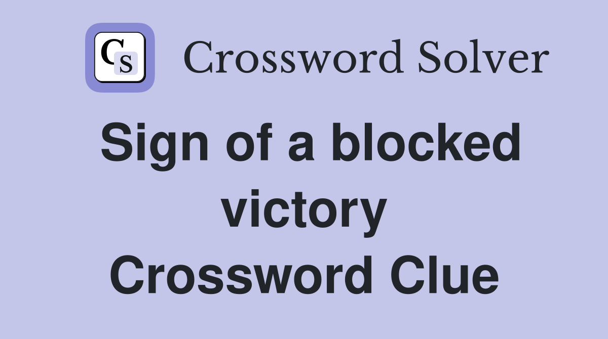Sign of a blocked victory Crossword Clue