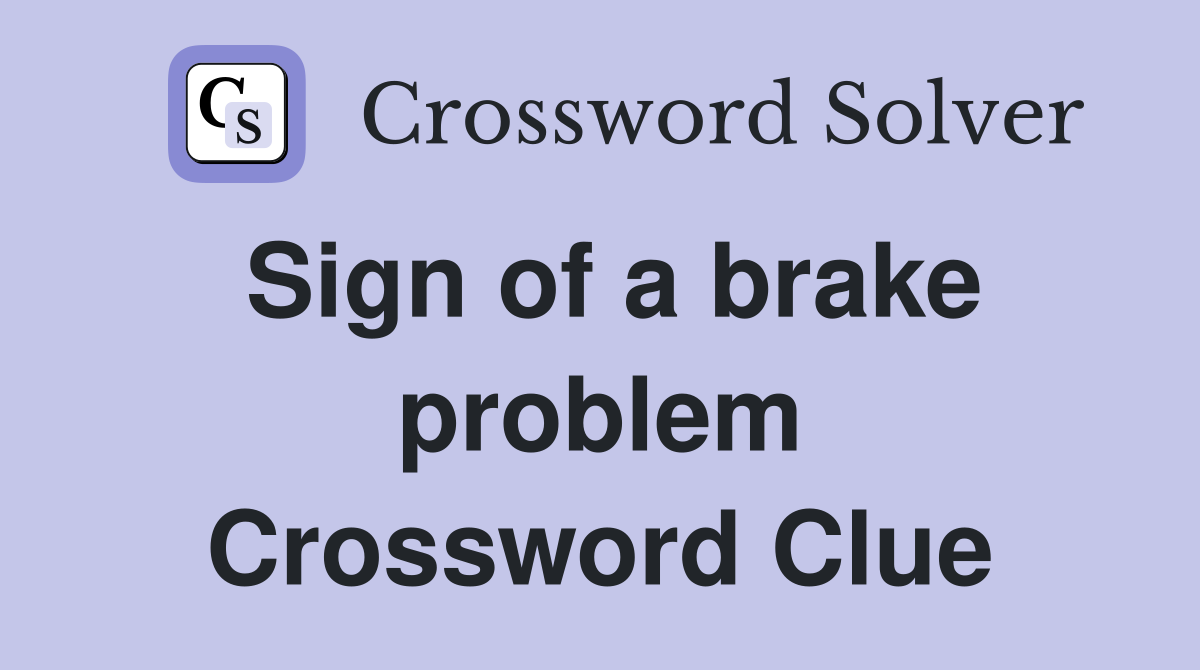 Sign of a brake problem Crossword Clue