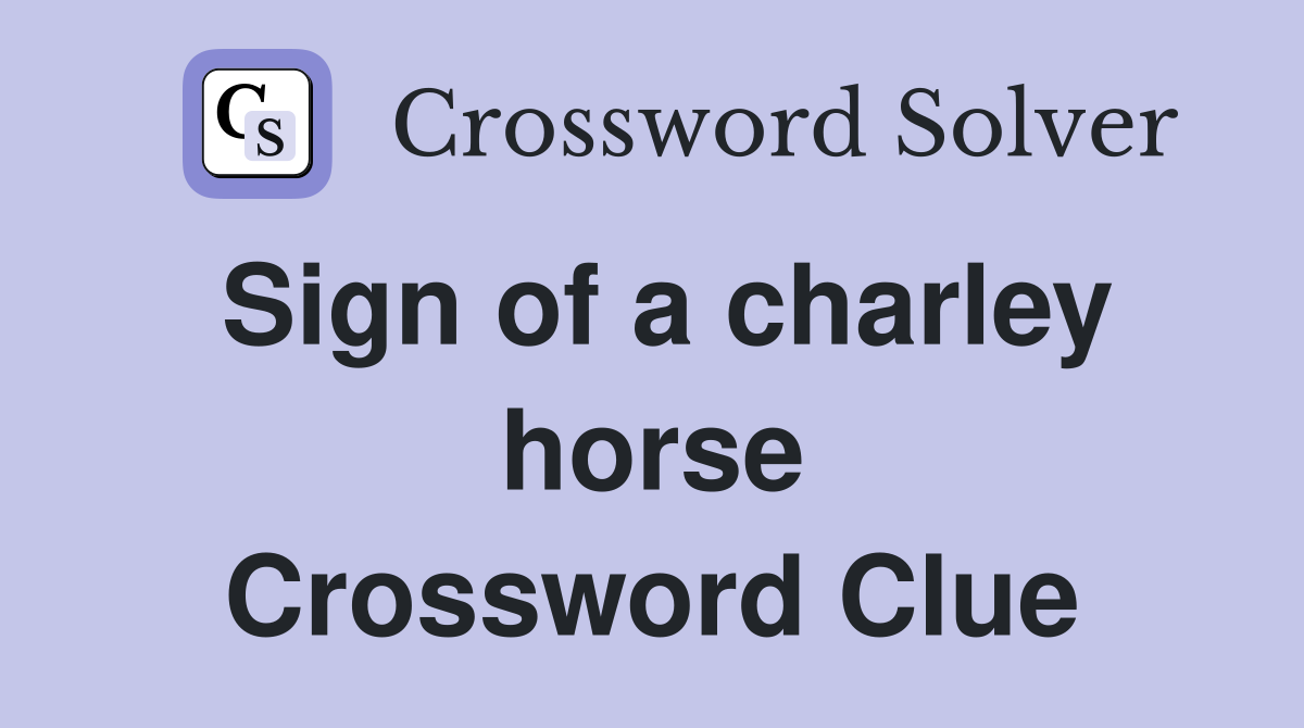 Sign of a charley horse Crossword Clue