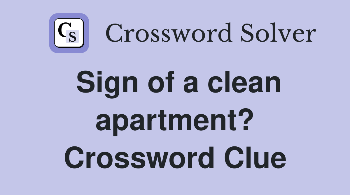 Sign of a clean apartment? Crossword Clue