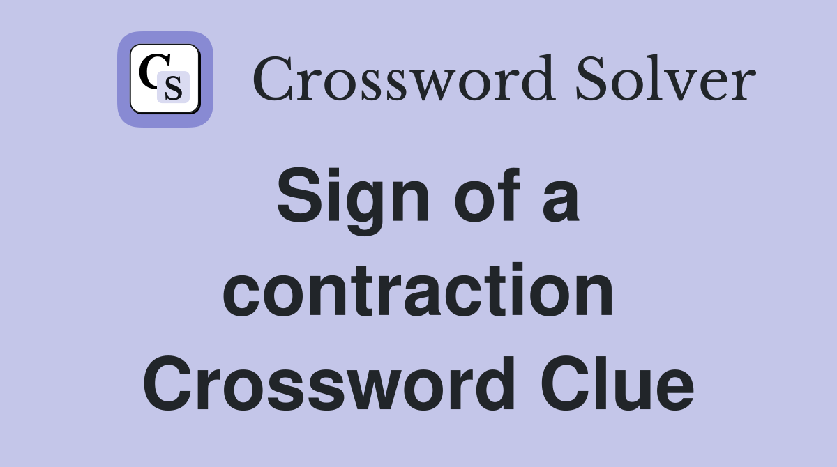 Sign of a contraction Crossword Clue