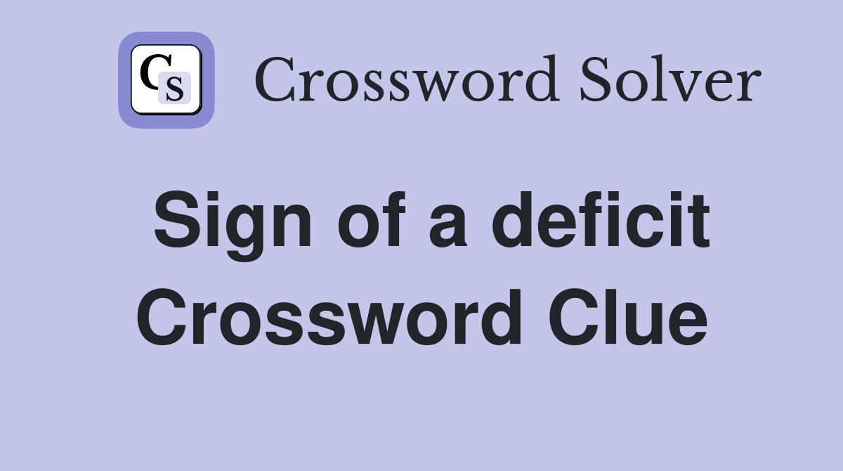 Sign of a deficit Crossword Clue