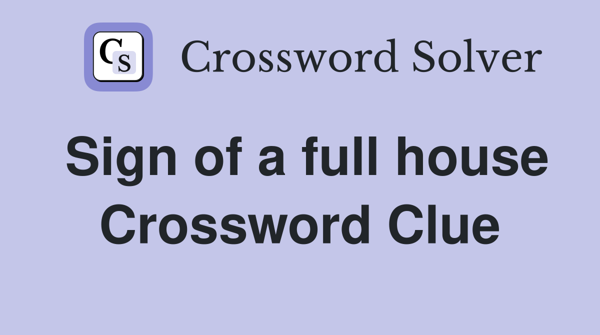 Sign of a full house Crossword Clue