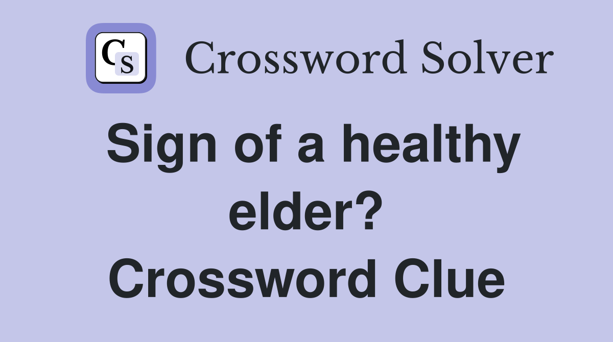 Sign of a healthy elder? Crossword Clue
