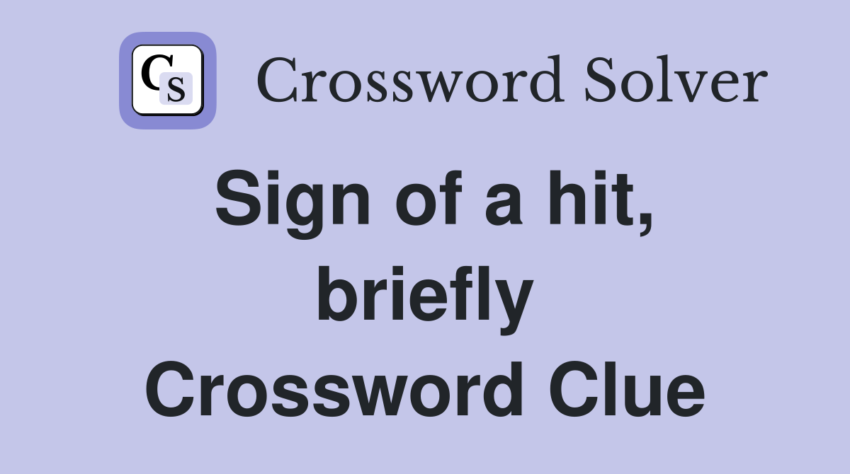Sign of a hit, briefly Crossword Clue