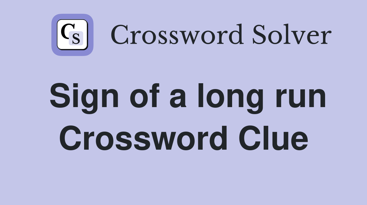 Sign of a long run Crossword Clue