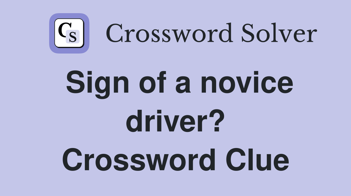 Sign of a novice driver? Crossword Clue