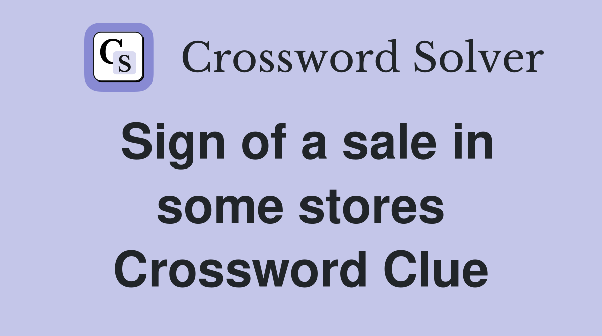 Sign of a sale in some stores Crossword Clue