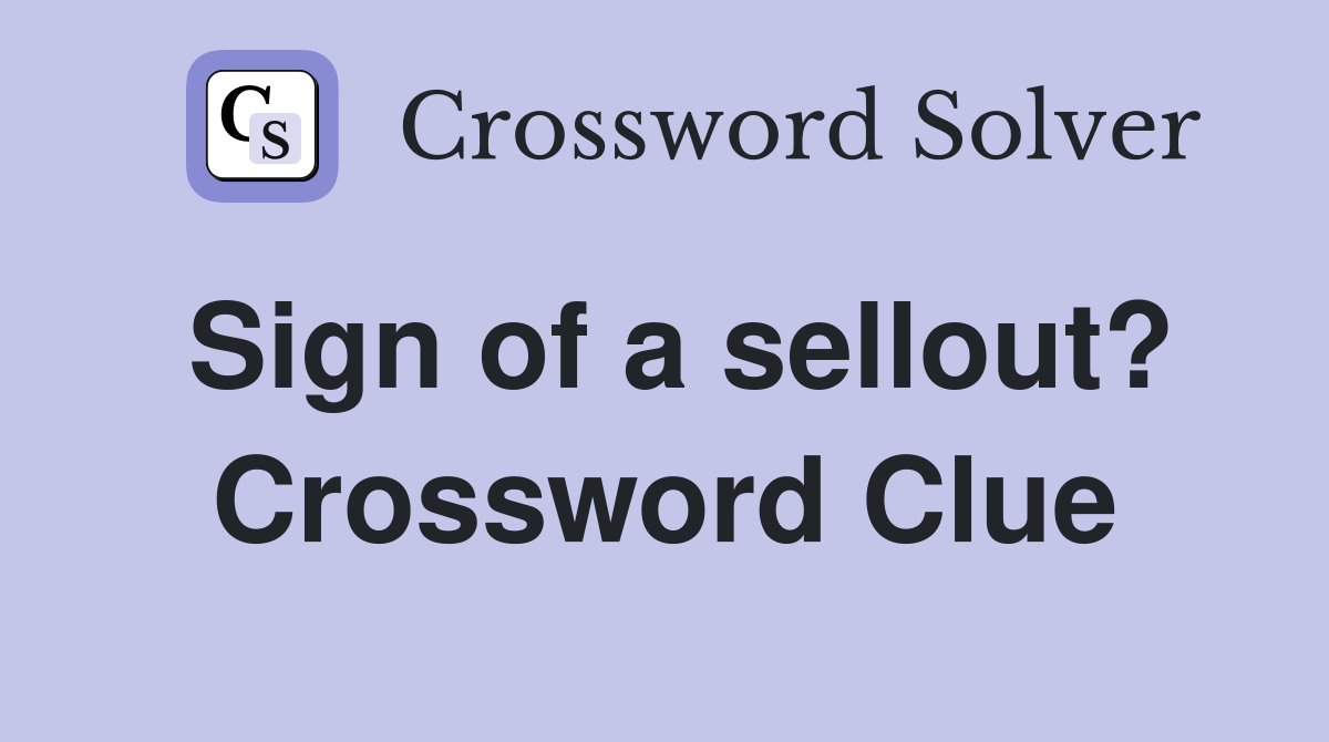 Sign of a sellout? Crossword Clue