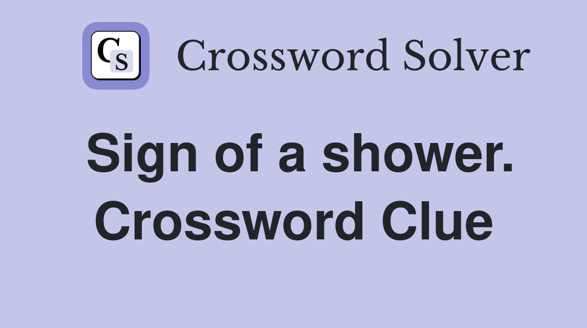 Sign of a shower. Crossword Clue