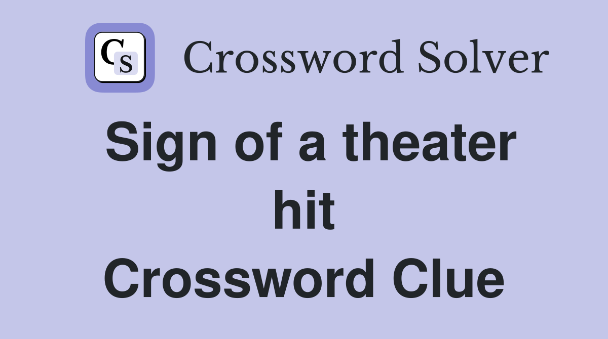 Sign of a theater hit Crossword Clue
