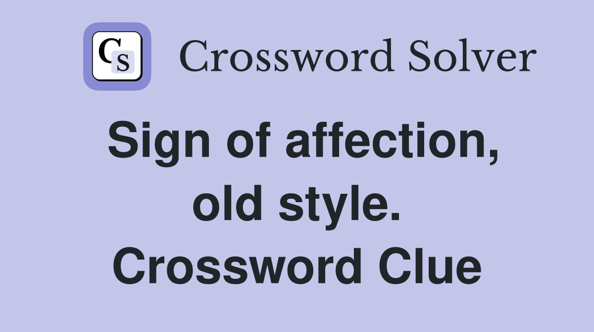 Sign of affection, old style. Crossword Clue