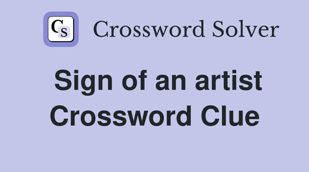 Sign of an artist Crossword Clue