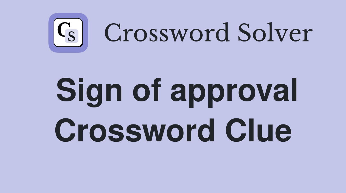 Sign of approval Crossword Clue