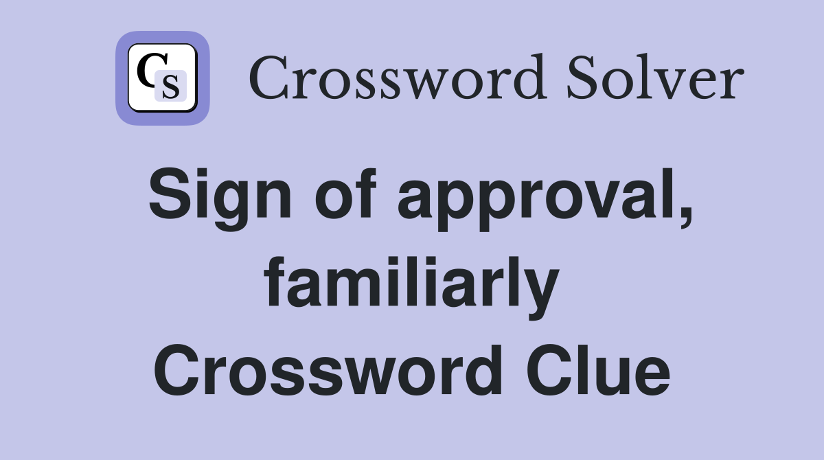 Sign of approval, familiarly Crossword Clue