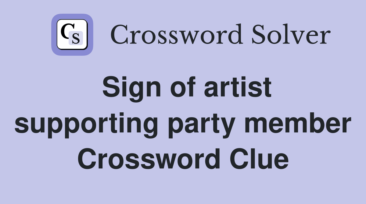 Sign of artist supporting party member Crossword Clue