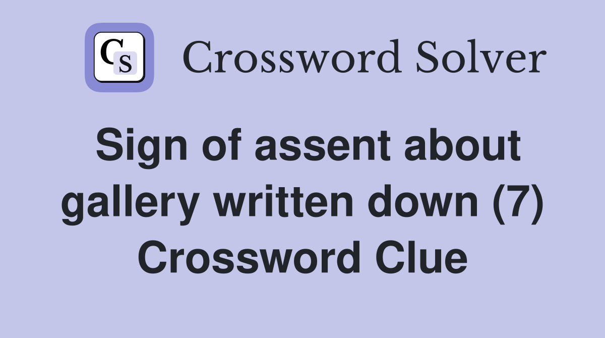 Sign of assent about gallery written down (7) Crossword Clue