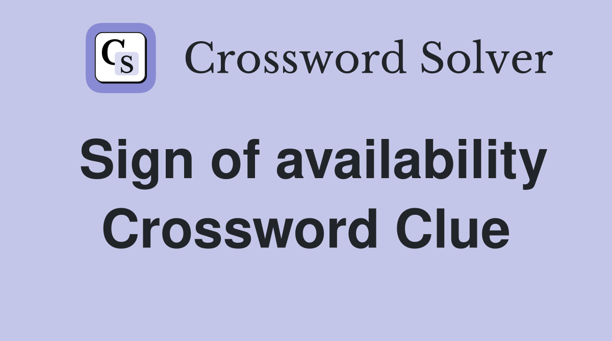 Sign of availability Crossword Clue