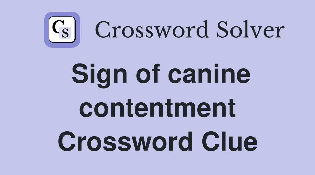 Sign of canine contentment Crossword Clue