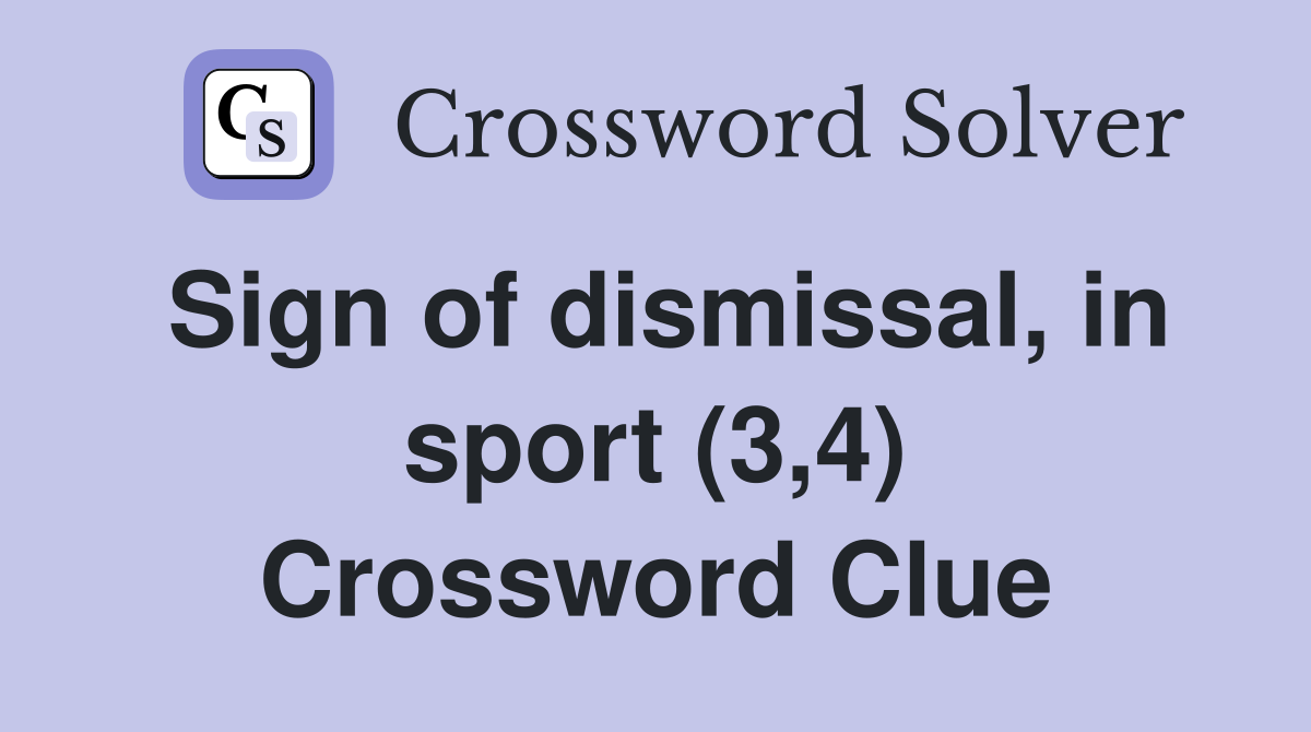 Sign of dismissal, in sport (3,4) Crossword Clue
