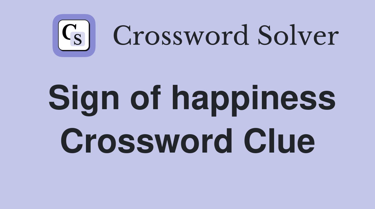 Sign of happiness Crossword Clue