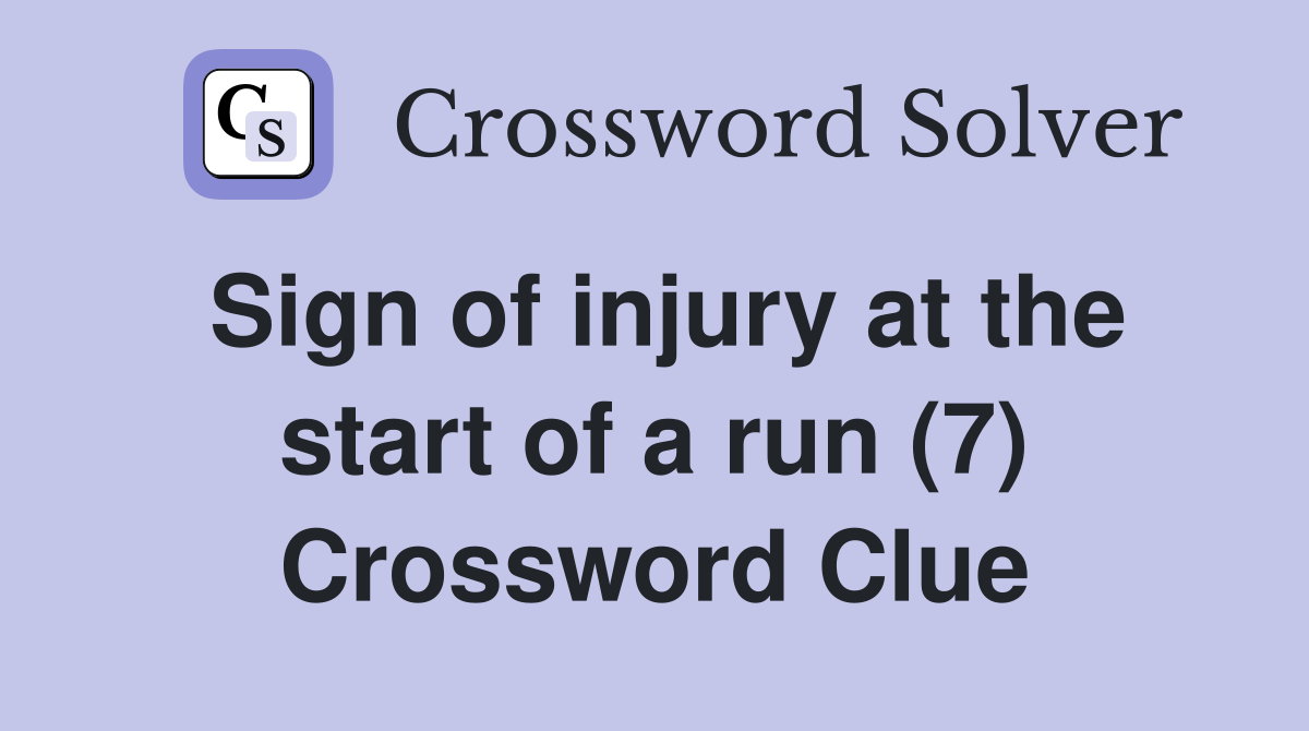 Sign of injury at the start of a run (7) Crossword Clue